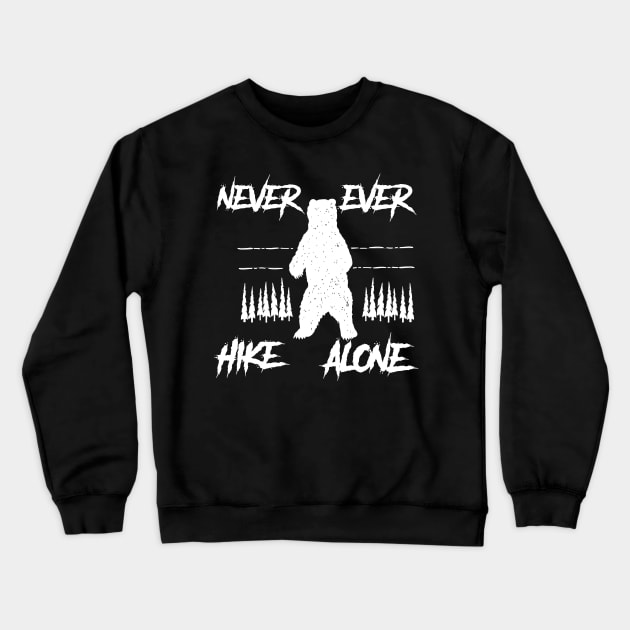 never ever hike alone Crewneck Sweatshirt by Jandjprints